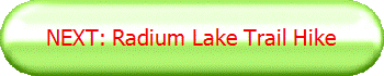 NEXT: Radium Lake Trail Hike