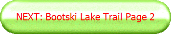 NEXT: Bootski Lake Trail Page 2