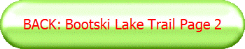 BACK: Bootski Lake Trail Page 2