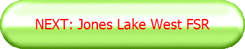 NEXT: Jones Lake West FSR