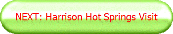 NEXT: Harrison Hot Springs Visit