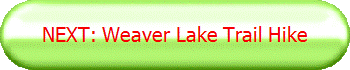 NEXT: Weaver Lake Trail Hike