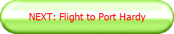 NEXT: Flight to Port Hardy