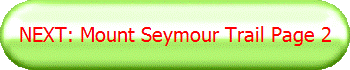 NEXT: Mount Seymour Trail Page 2