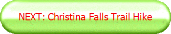 NEXT: Christina Falls Trail Hike