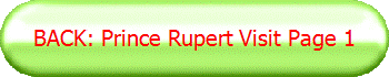 BACK: Prince Rupert Visit Page 1