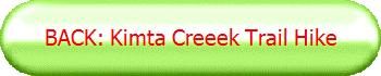 BACK: Kimta Creeek Trail Hike
