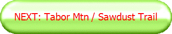 NEXT: Tabor Mtn / Sawdust Trail