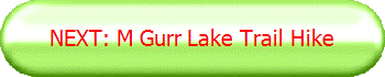 NEXT: M Gurr Lake Trail Hike