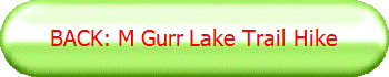 BACK: M Gurr Lake Trail Hike