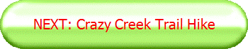 NEXT: Crazy Creek Trail Hike