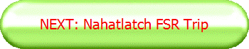 NEXT: Nahatlatch FSR Trip