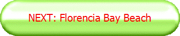 NEXT: Florencia Bay Beach