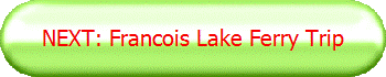 NEXT: Francois Lake Ferry Trip