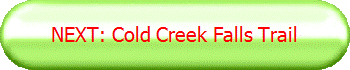 NEXT: Cold Creek Falls Trail
