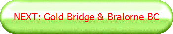 NEXT: Gold Bridge & Bralorne BC