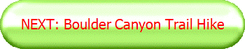 NEXT: Boulder Canyon Trail Hike