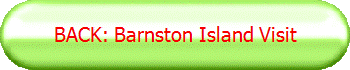 BACK: Barnston Island Visit