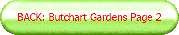 BACK: Butchart Gardens Page 2
