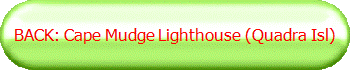 BACK: Cape Mudge Lighthouse (Quadra Isl)