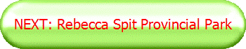 NEXT: Rebecca Spit Provincial Park